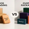 Custom Packaging vs. Stock Packaging: What to Choose